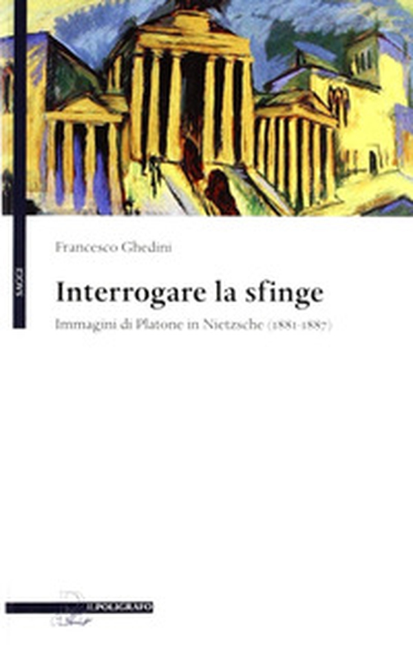 Interrogare la sfinge. Immagini di Platone in Nietzsche (1881-1887) - Librerie.coop Interrogare la sfinge. Immagini di Platone in Nietzsche (1881-1887) - Librerie.coop
