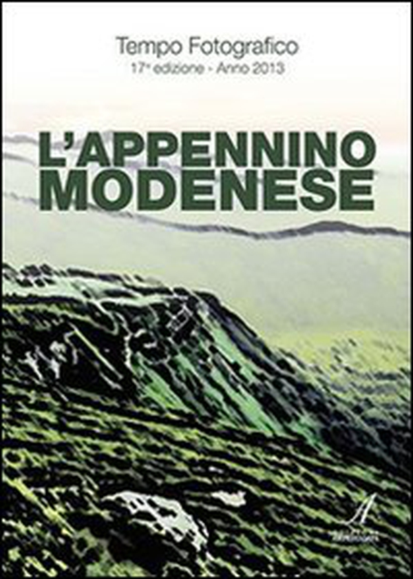 Tempo fotografico 2013. L'Appennino modenese - Librerie.coop Tempo fotografico 2013. L'Appennino modenese - Librerie.coop