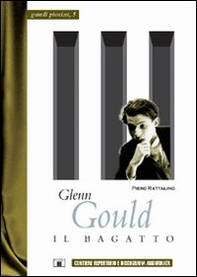 Glenn Gould. Il bagatto - Librerie.coop