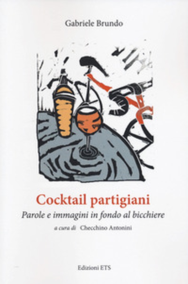 Cocktail partigiani. Parole e immagini in fondo al bicchiere - Librerie.coop Cocktail partigiani. Parole e immagini in fondo al bicchiere - Librerie.coop
