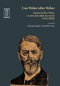 Con Weber oltre Weber. L'opera di Max Weber a cento anni dalla sua morte (1920-2020) - Librerie.coop
