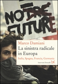 La sinistra radicale in Europa. Italia, Spagna, Germania, Francia - Librerie.coop