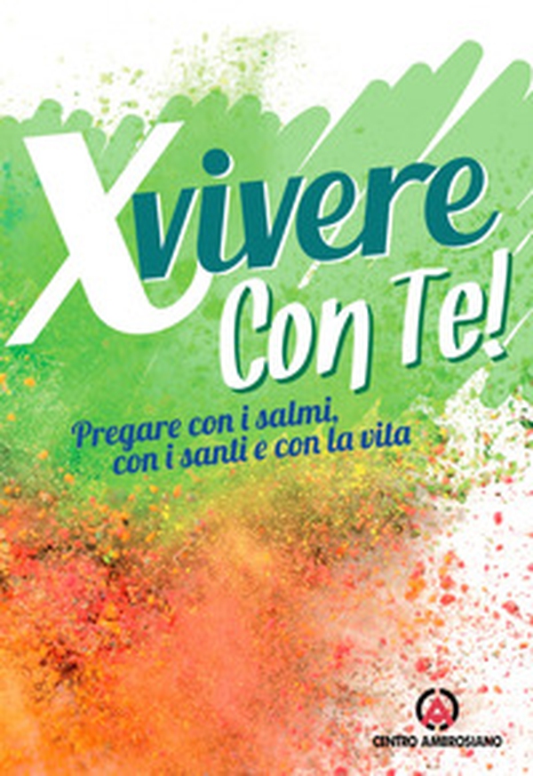 X vivere con Te! Pregare con i salmi, con i santi e con la vita - Librerie.coop X vivere con Te! Pregare con i salmi, con i santi e con la vita - Librerie.coop