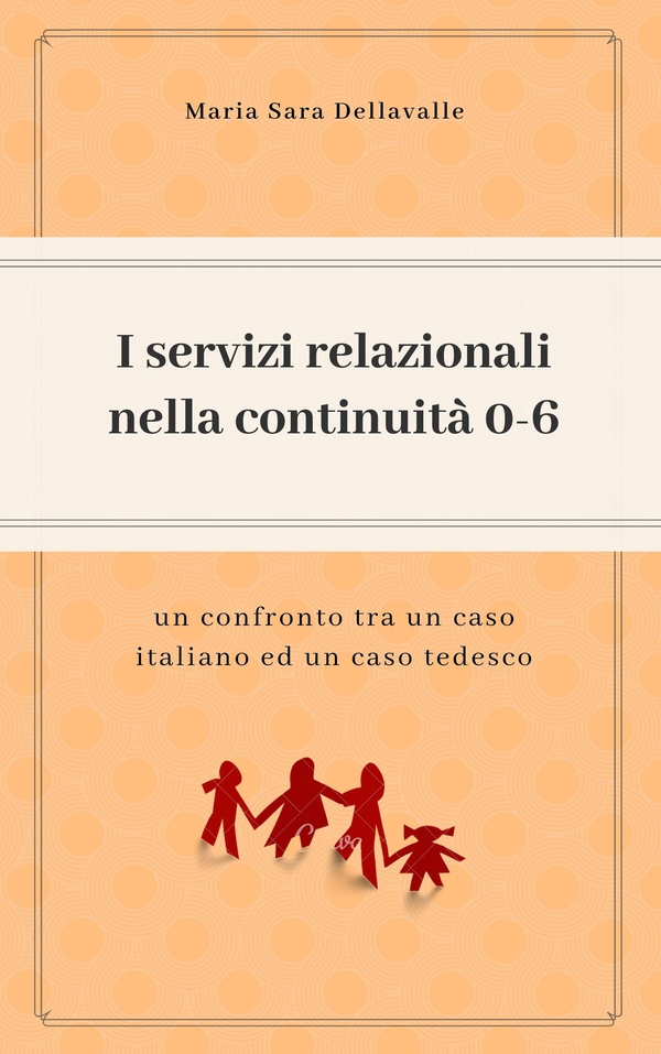 I servizi relazionali nella continuità 0-6: un confronto tra un caso italiano e un caso tedesco - Librerie.coop I servizi relazionali nella continuità 0-6: un confronto tra un caso italiano e un caso tedesco - Librerie.coop