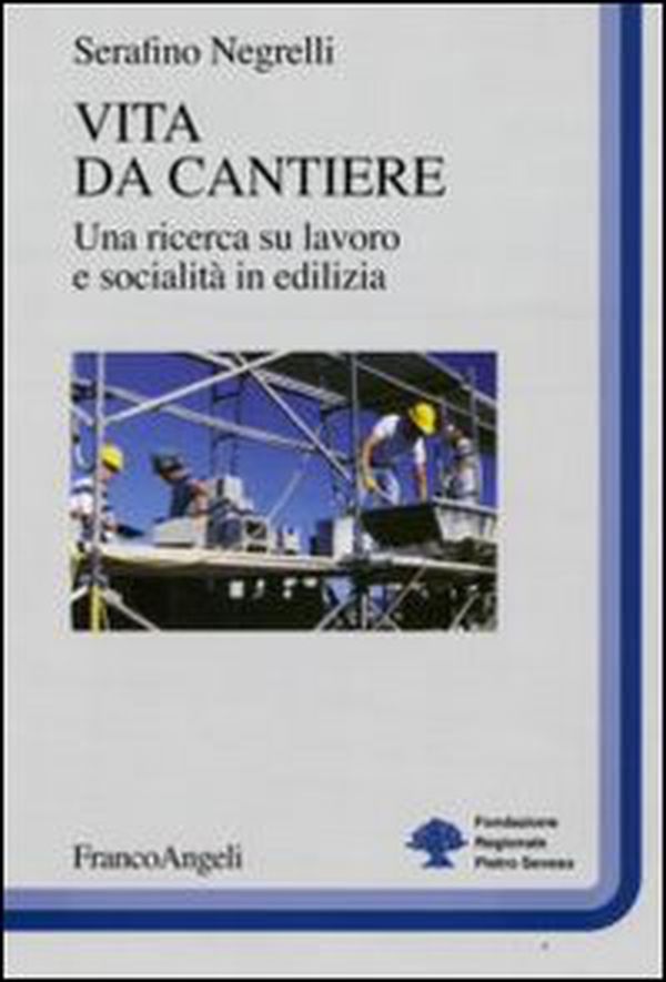 Vita da cantiere. Una ricerca su lavoro e socialità in edilizia - Librerie.coop Vita da cantiere. Una ricerca su lavoro e socialità in edilizia - Librerie.coop