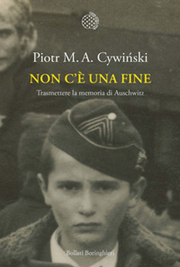 Non c'è una fine. Trasmettete la memoria di Auschwitz - Librerie.coop Non c'è una fine. Trasmettete la memoria di Auschwitz - Librerie.coop