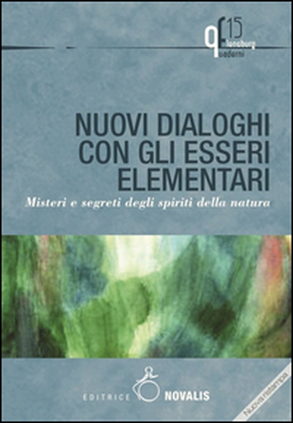 Nuovi dialoghi con gli esseri elementari. Misteri e segreti degli spiriti della natura - Librerie.coop Nuovi dialoghi con gli esseri elementari. Misteri e segreti degli spiriti della natura - Librerie.coop