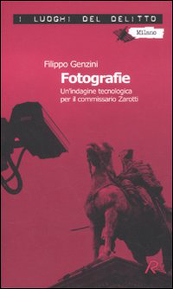 Fotografie. Un'indagine tecnologica per il commissario Zarotti - Librerie.coop Fotografie. Un'indagine tecnologica per il commissario Zarotti - Librerie.coop