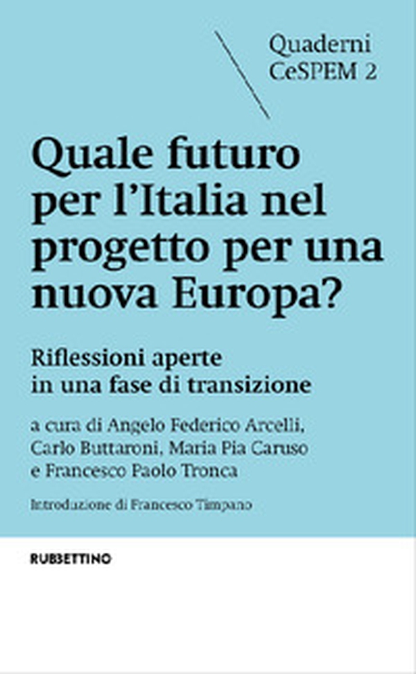 Quale futuro per l'Italia nel progetto per una nuova Europa? Riflessioni aperte in una fase di transizione - Librerie.coop Quale futuro per l'Italia nel progetto per una nuova Europa? Riflessioni aperte in una fase di transizione - Librerie.coop