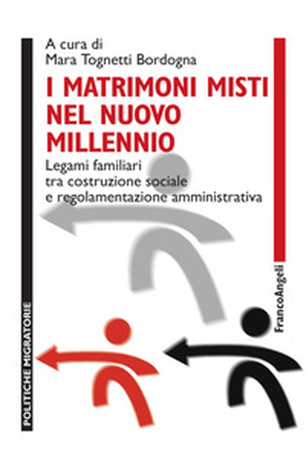 I matrimoni misti nel nuovo millennio. Legami familiari tra costruzione sociale e regolamentazione amministrativa - Librerie.coop I matrimoni misti nel nuovo millennio. Legami familiari tra costruzione sociale e regolamentazione amministrativa - Librerie.coop