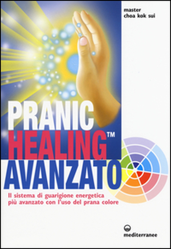 Pranic healing avanzato. Il sistema di guarigione energetica più avanzato con l'uso del prana colore - Librerie.coop Pranic healing avanzato. Il sistema di guarigione energetica più avanzato con l'uso del prana colore - Librerie.coop