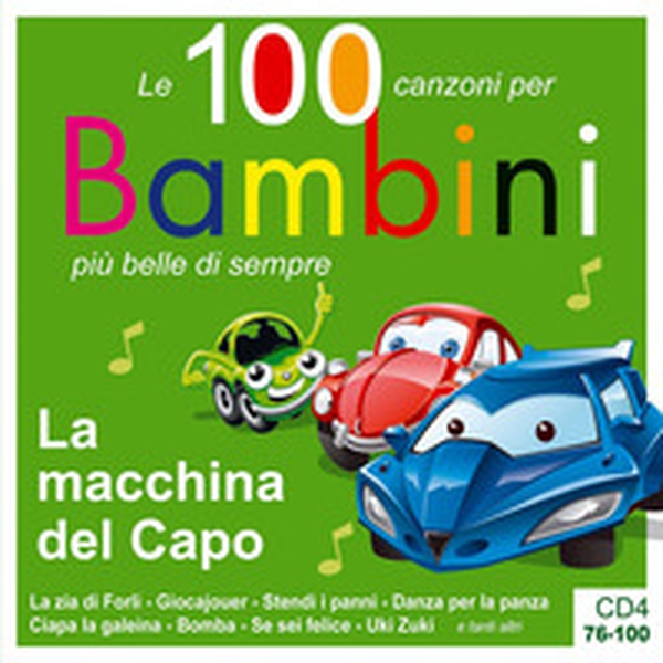 La macchina del capo. Le 100 canzoni per bambini più belle di sempre. CD Audio - Vol. 4 - Librerie.coop La macchina del capo. Le 100 canzoni per bambini più belle di sempre. CD Audio - Vol. 4 - Librerie.coop
