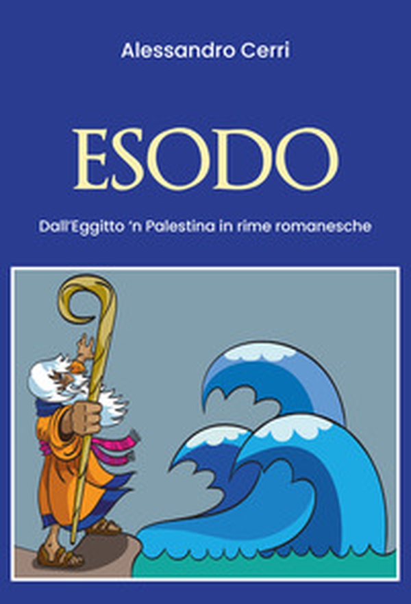 Esodo. Dall'Egitto'n Palestina in romanesche - Librerie.coop Esodo. Dall'Egitto'n Palestina in romanesche - Librerie.coop
