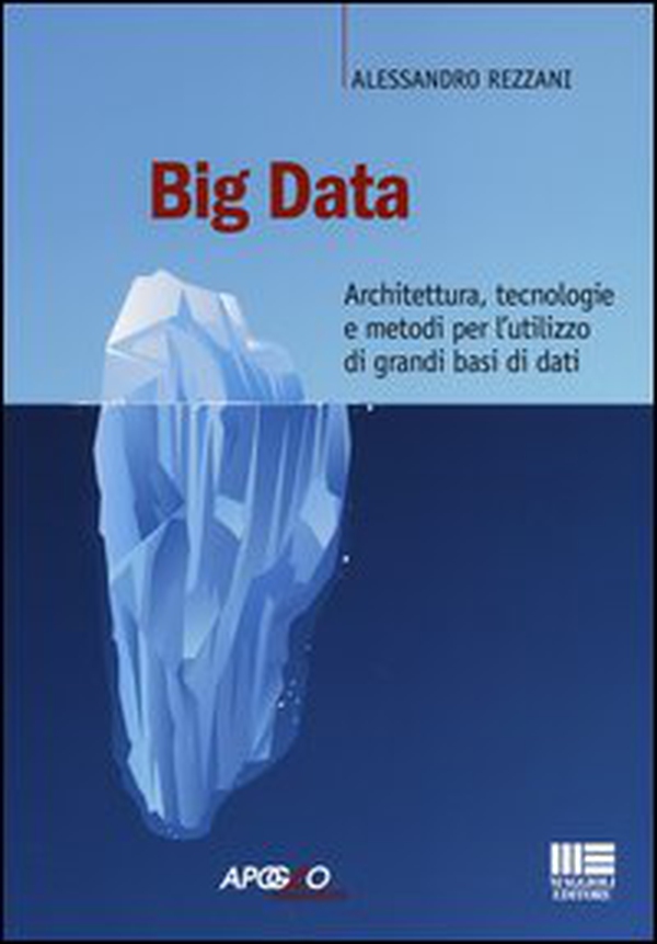 Big data. Architettura, tecnologie e metodi per l'utilizzo di grandi basi di dati - Librerie.coop Big data. Architettura, tecnologie e metodi per l'utilizzo di grandi basi di dati - Librerie.coop