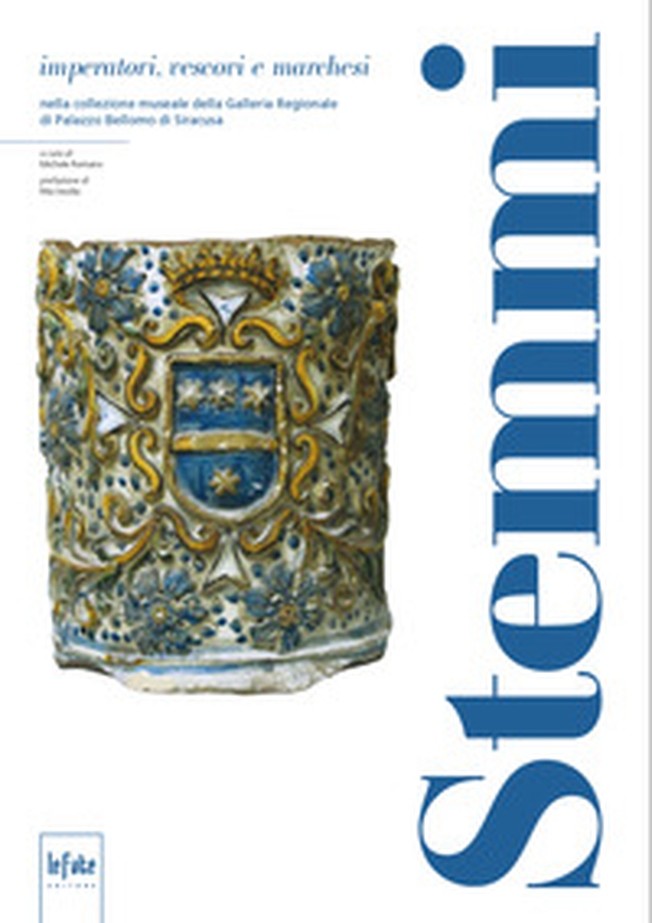 Stemmi, imperatori, vescovi e marchesi nella collezione museale della Galleria Regionale di Palazzo Bellomo di Siracusa - Librerie.coop Stemmi, imperatori, vescovi e marchesi nella collezione museale della Galleria Regionale di Palazzo Bellomo di Siracusa - Librerie.coop