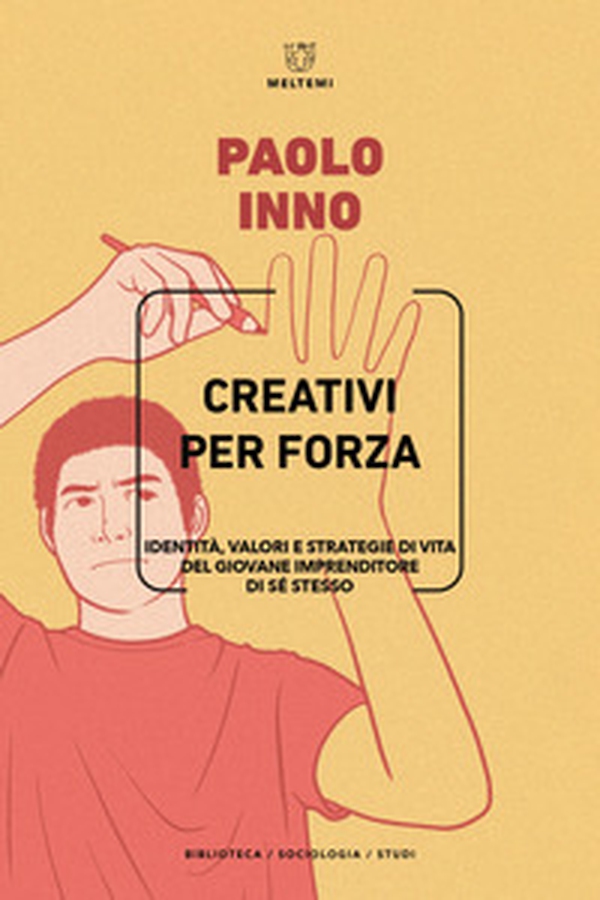 Creativi per forza. Identità, valori e strategie di vita del giovane imprenditore di se stesso - Librerie.coop Creativi per forza. Identità, valori e strategie di vita del giovane imprenditore di se stesso - Librerie.coop