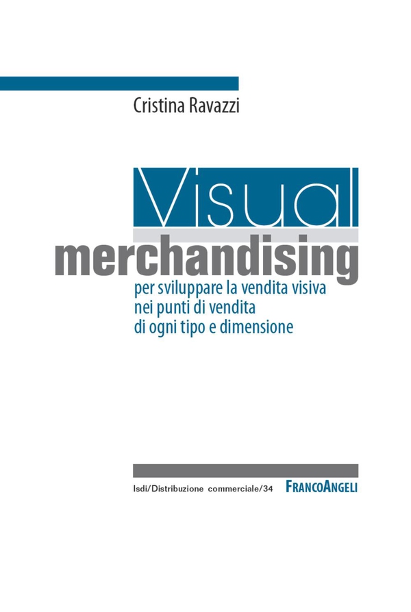 Visual merchandising: per sviluppare la vendita visiva nei punti di vendita di ogni tipo e dimensione - Librerie.coop Visual merchandising: per sviluppare la vendita visiva nei punti di vendita di ogni tipo e dimensione - Librerie.coop