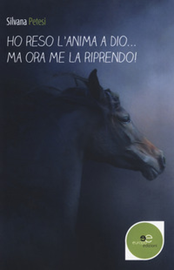 Ho reso l'anima a Dio... ma ora me la riprendo! - Librerie.coop Ho reso l'anima a Dio... ma ora me la riprendo! - Librerie.coop