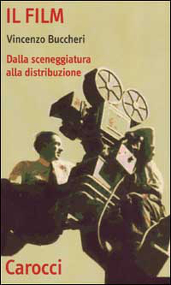 Il film. Dalla sceneggiatura alla distribuzione - Librerie.coop Il film. Dalla sceneggiatura alla distribuzione - Librerie.coop