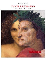 Dante e Leonardo. La divina scienza - Librerie.coop