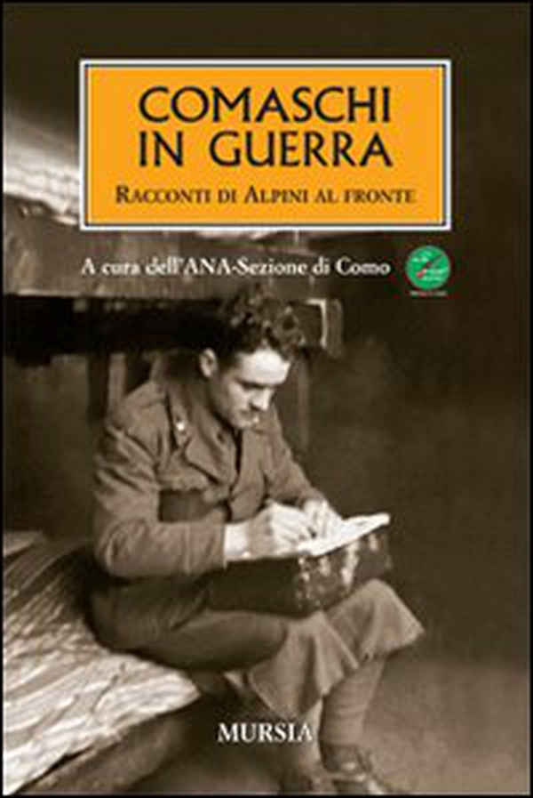 Comaschi in guerra. Racconti di alpini al fronte - Librerie.coop Comaschi in guerra. Racconti di alpini al fronte - Librerie.coop