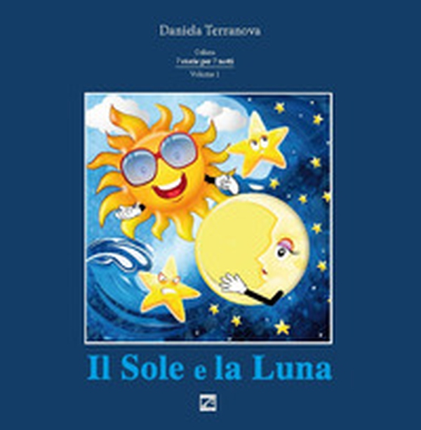 Il sole e la luna - Vol. 1 - Librerie.coop Il sole e la luna - Vol. 1 - Librerie.coop
