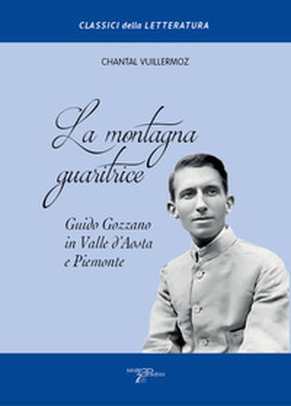 La montagna guaritrice. Guido Gozzano in Valle d'Aosta e Piemonte - Librerie.coop La montagna guaritrice. Guido Gozzano in Valle d'Aosta e Piemonte - Librerie.coop