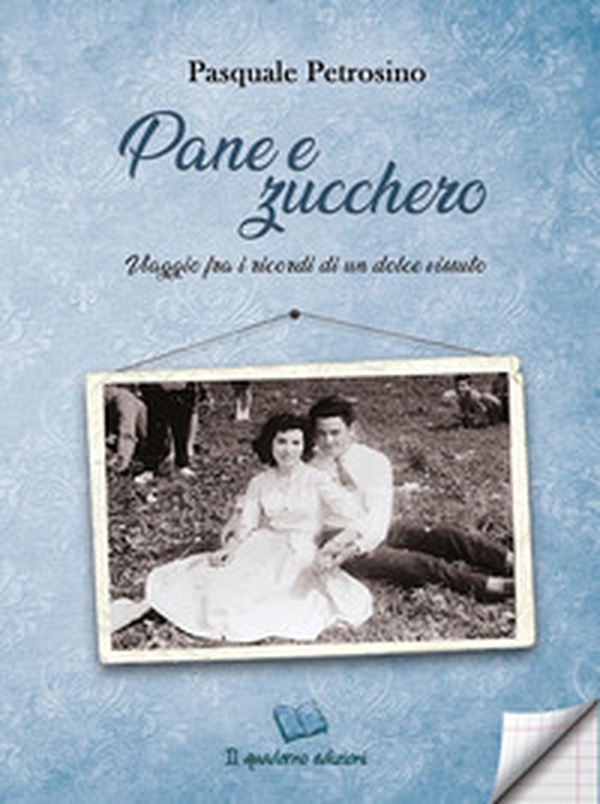 Pane e zucchero. Viaggio fra i ricordi di un dolce vissuto - Librerie.coop Pane e zucchero. Viaggio fra i ricordi di un dolce vissuto - Librerie.coop