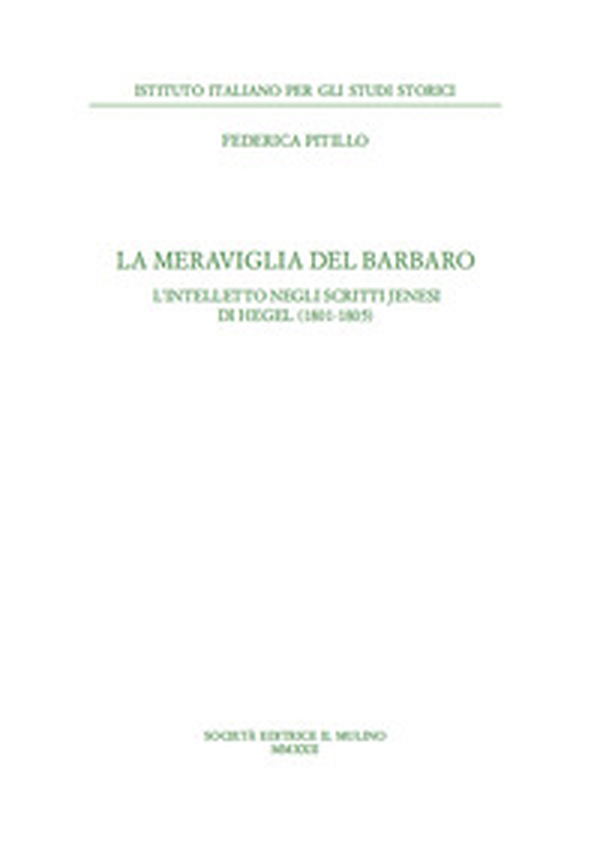 La meraviglia del barbaro. L'intelletto negli scritti jenesi di Hegel (1801-1805) - Librerie.coop La meraviglia del barbaro. L'intelletto negli scritti jenesi di Hegel (1801-1805) - Librerie.coop