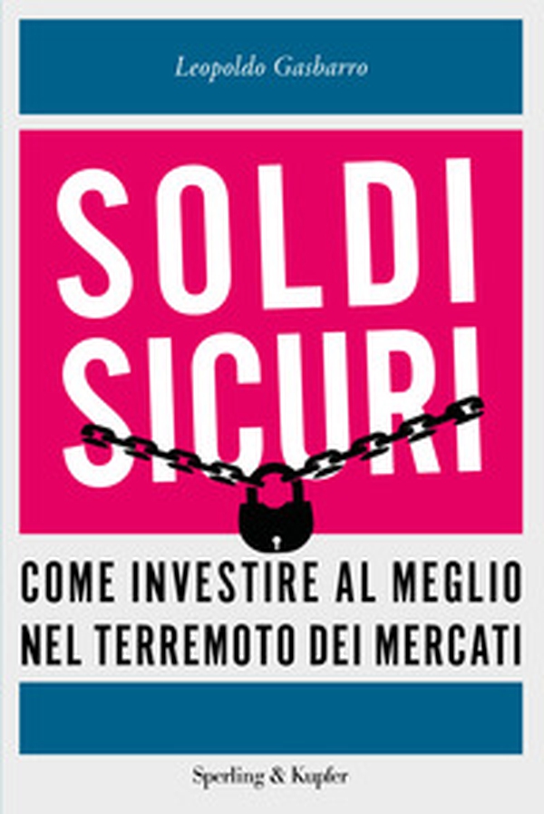 Soldi sicuri. Come investire al meglio e ridare valore ai nostri risparmi - Librerie.coop Soldi sicuri. Come investire al meglio e ridare valore ai nostri risparmi - Librerie.coop