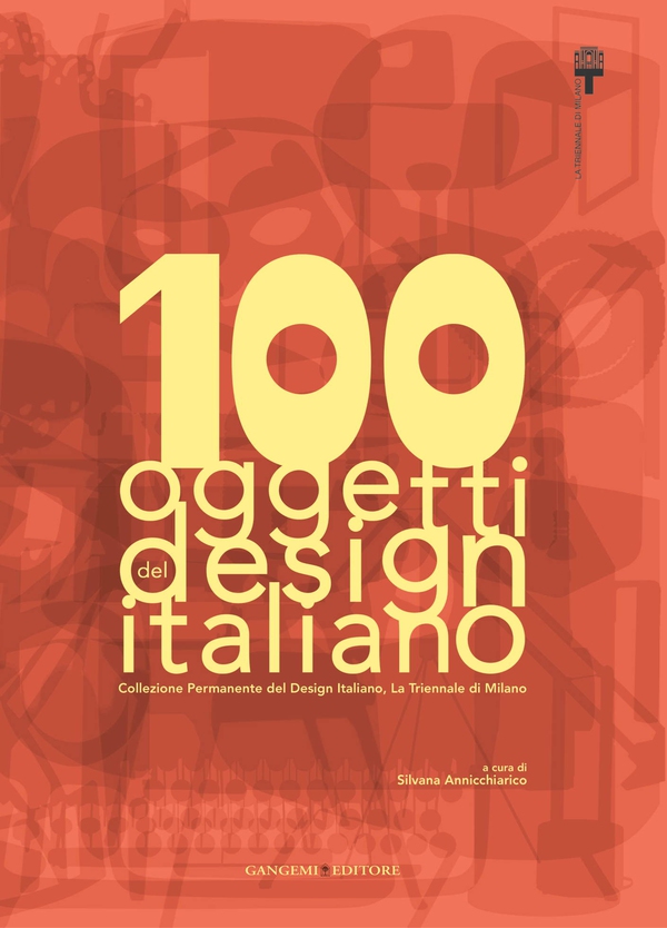 100 oggetti del design italiano - Librerie.coop 100 oggetti del design italiano - Librerie.coop