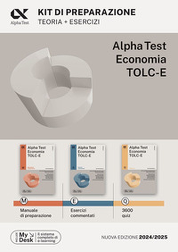 Alpha Test. Economia. TOLC-E. Kit di preparazione. Ediz. MyDesk - Librerie.coop Alpha Test. Economia. TOLC-E. Kit di preparazione. Ediz. MyDesk - Librerie.coop