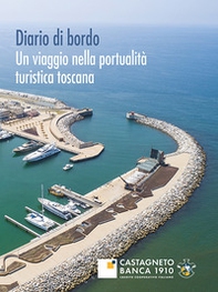 Diario di bordo. Un viaggio nella portualità turistica toscana - Librerie.coop