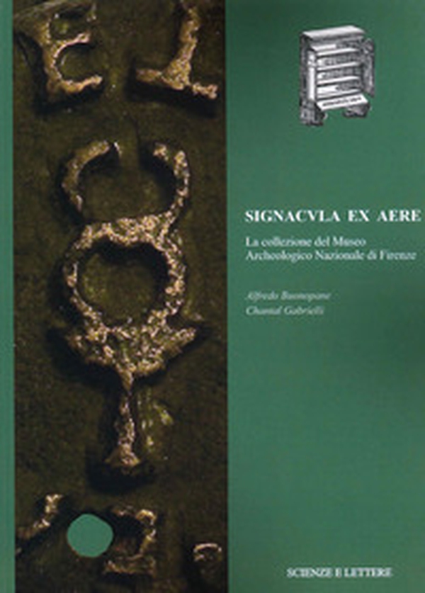 Signacula ex aere. La collezione del Museo Archeologico Nazionale di Firenze - Librerie.coop Signacula ex aere. La collezione del Museo Archeologico Nazionale di Firenze - Librerie.coop