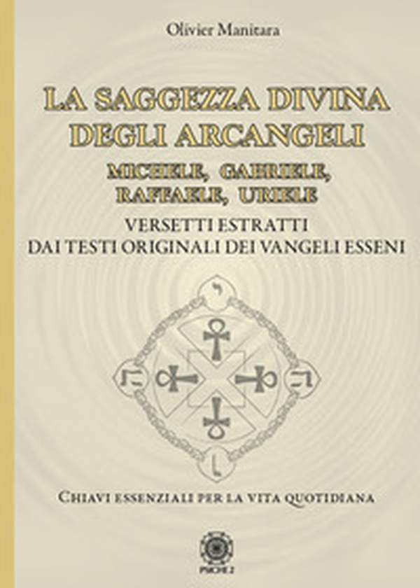 La saggezza divina degli Arcangeli. Michele, Gabriele, Raffaele, Uriele - Librerie.coop La saggezza divina degli Arcangeli. Michele, Gabriele, Raffaele, Uriele - Librerie.coop