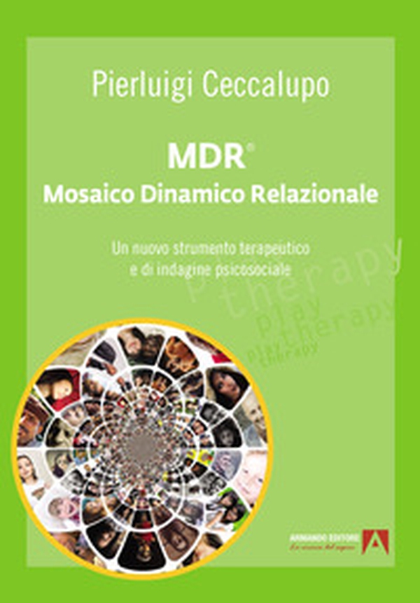 MDR® Mosaico Dinamico Relazionale. Un nuovo strumento terapeutico e di indagine psicosociale - Librerie.coop MDR® Mosaico Dinamico Relazionale. Un nuovo strumento terapeutico e di indagine psicosociale - Librerie.coop