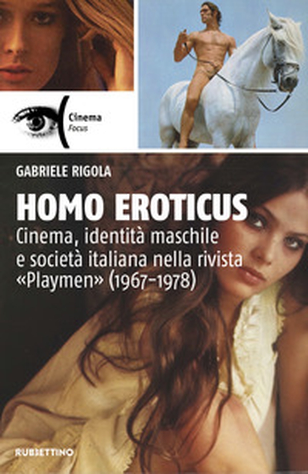 Homo eroticus. Cinema, identità maschile e società italiana nella rivista «Playmen» (1967-1978) - Librerie.coop Homo eroticus. Cinema, identità maschile e società italiana nella rivista «Playmen» (1967-1978) - Librerie.coop