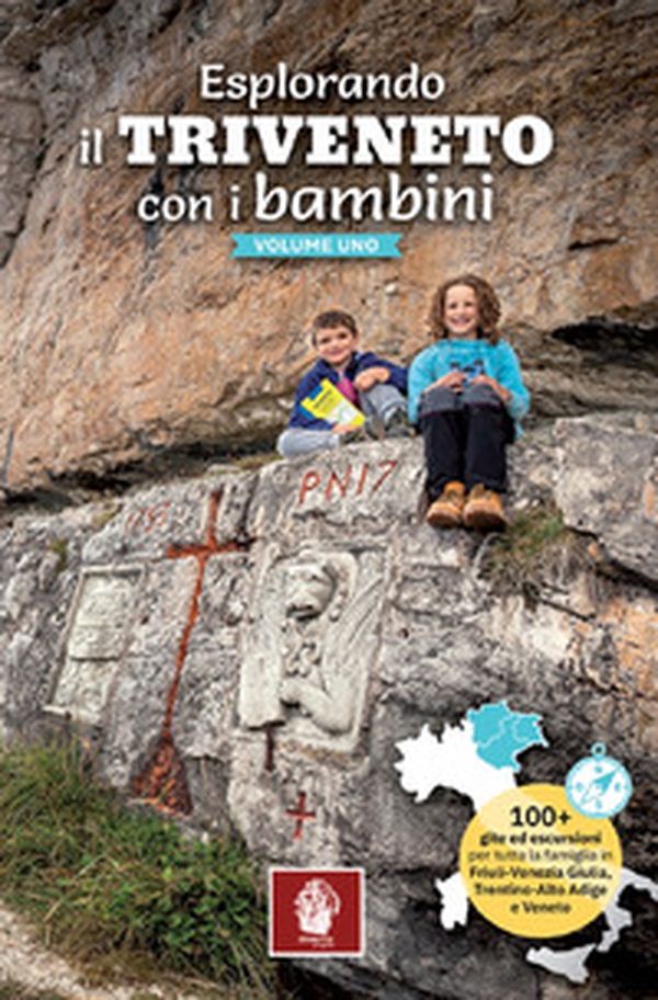 Esplorando il Triveneto con i bambini. 100 gite ed escursioni per tutta la famiglia in Friuli-Venezia Giulia, Trentino-Alto Adige e Veneto - Librerie.coop Esplorando il Triveneto con i bambini. 100 gite ed escursioni per tutta la famiglia in Friuli-Venezia Giulia, Trentino-Alto Adige e Veneto - Librerie.coop