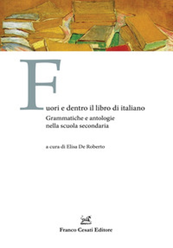 Fuori e dentro il libro di italiano. Grammatiche e antologie nella scuola secondaria - Librerie.coop Fuori e dentro il libro di italiano. Grammatiche e antologie nella scuola secondaria - Librerie.coop