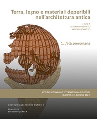 Terra, legno e materiali deperibili nell'architettura antica. Atti del Convegno internazionale di Studi (Padova, 3-5 giugno 2021) - Librerie.coop