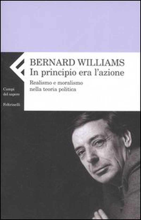 In principio era l'azione. Realismo e moralismo nella teoria politica - Librerie.coop In principio era l'azione. Realismo e moralismo nella teoria politica - Librerie.coop