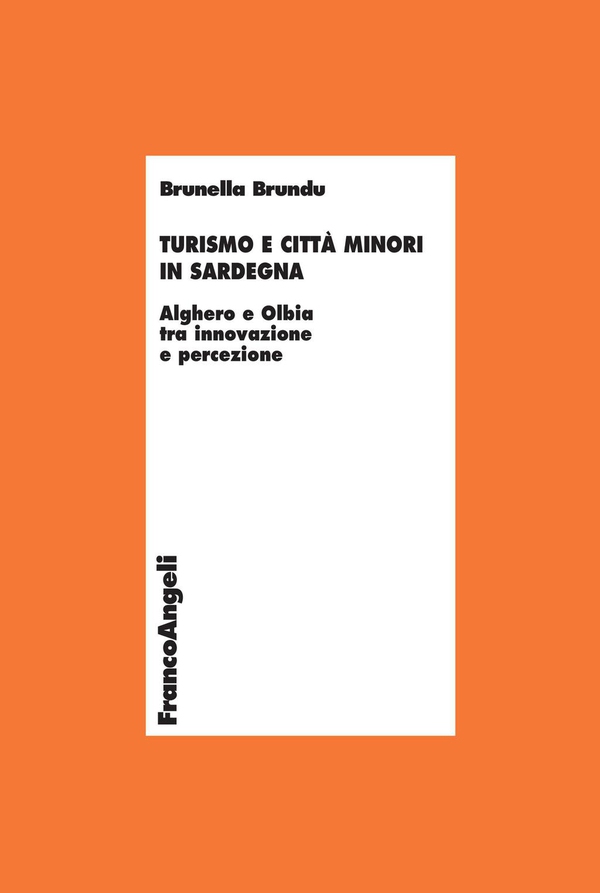 Turismo e città minori in Sardegna. Alghero e Olbia tra innovazione e percezione - Librerie.coop Turismo e città minori in Sardegna. Alghero e Olbia tra innovazione e percezione - Librerie.coop