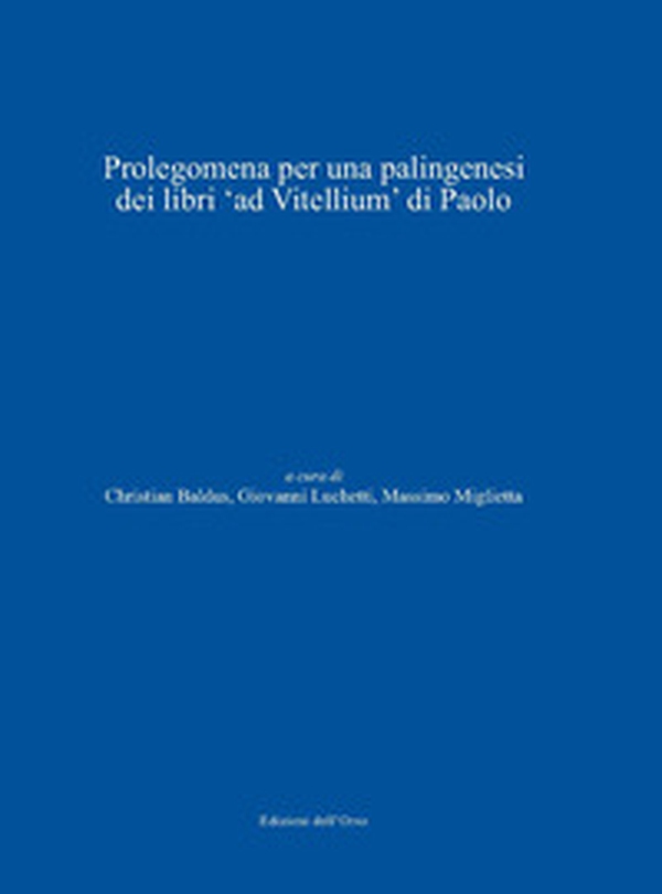 Prolegomena per una palingenesi dei libri «ad vitellium» di Paolo. Ediz. italiana, tedesca e latina - Librerie.coop Prolegomena per una palingenesi dei libri «ad vitellium» di Paolo. Ediz. italiana, tedesca e latina - Librerie.coop