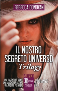 Il nostro segreto universo. Trilogy: Una ragione per amare-Una ragione per restare-Una ragione per vivere - Librerie.coop