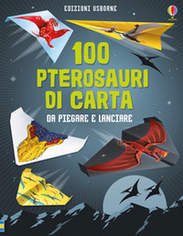 100 pterosauri da piegare e lanciare - Librerie.coop 100 pterosauri da piegare e lanciare - Librerie.coop