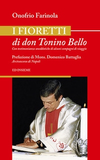 I fioretti di don Tonino Bello. Con testimonianze aneddotiche di alcuni compagni di viaggio - Librerie.coop