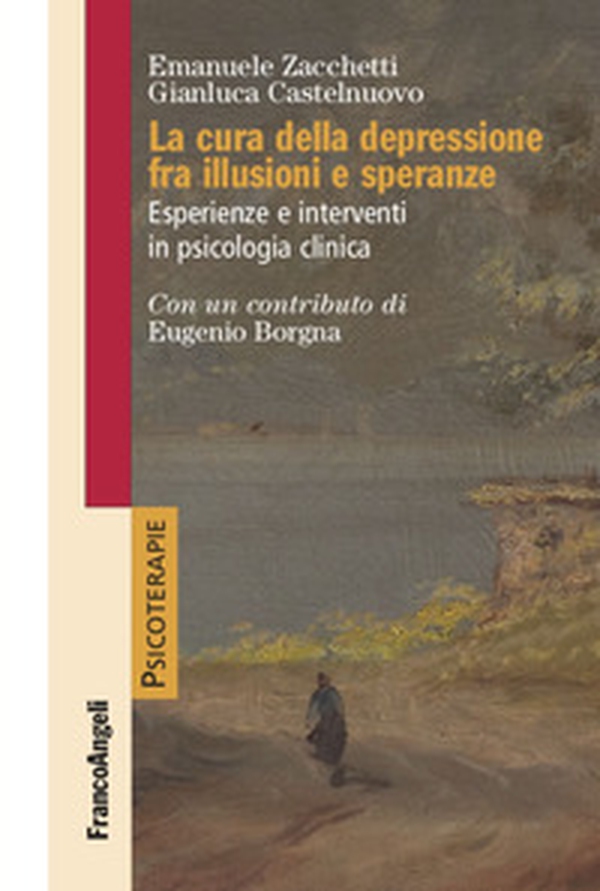 La cura della depressione fra illusioni e speranze. Esperienze e interventi in psicologia clinica - Librerie.coop La cura della depressione fra illusioni e speranze. Esperienze e interventi in psicologia clinica - Librerie.coop