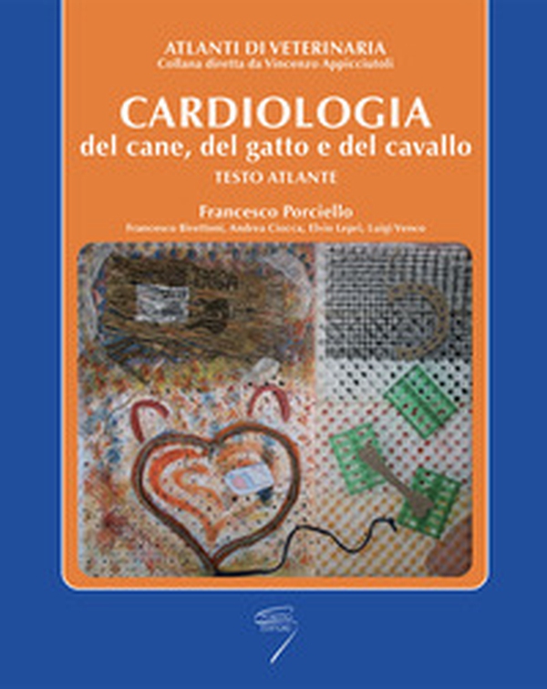 Cardiologia del cane, del gatto e del cavallo. Testo atlante - Librerie.coop Cardiologia del cane, del gatto e del cavallo. Testo atlante - Librerie.coop