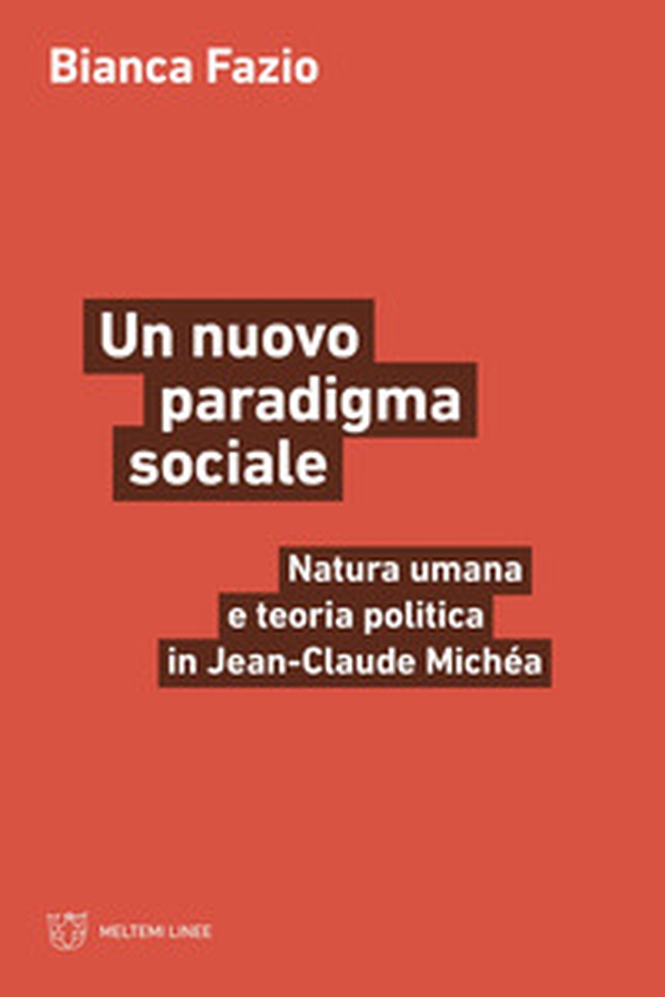 Un nuovo paradigma sociale. Natura umana e teoria politica in Jean-Claude Michéa - Librerie.coop Un nuovo paradigma sociale. Natura umana e teoria politica in Jean-Claude Michéa - Librerie.coop
