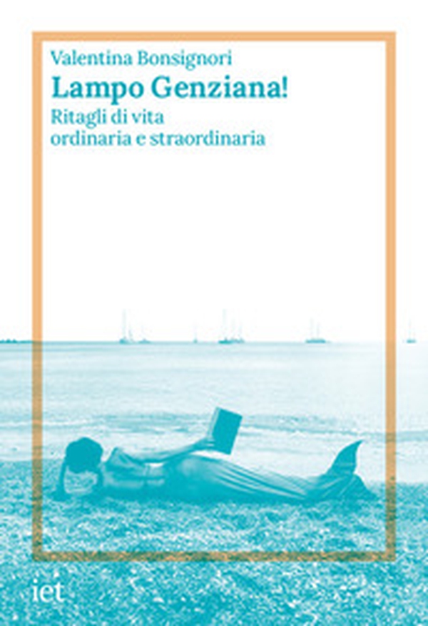 Lampo genziana! Ritagli di vita ordinaria e straordinaria - Librerie.coop Lampo genziana! Ritagli di vita ordinaria e straordinaria - Librerie.coop